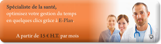 Sp&eacute;cialistes de la sant&eacute;, optimisez votre temps en quelques clics gr&acirc;ce &agrave; E-Plan